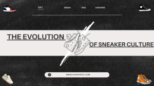 The Evolution of Sneaker Culture